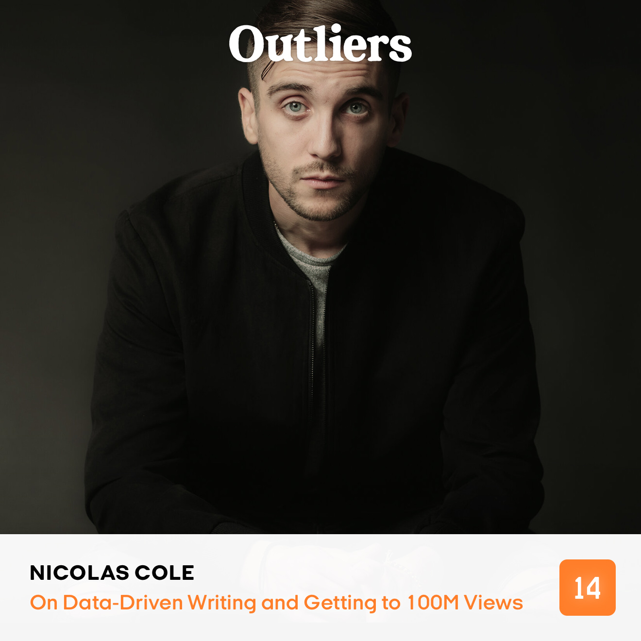 Nicolas Cole: On Data-Driven Writing and Getting to 100 Million Views - Episode 14 of the Outliers with Daniel Scrivner Podcast