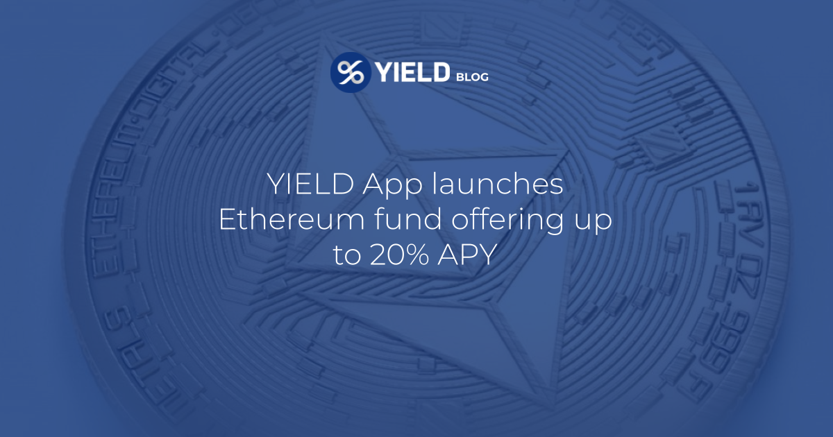 Yield App Launches Ethereum Fund Offering Up To 16 5 Apy Yield App