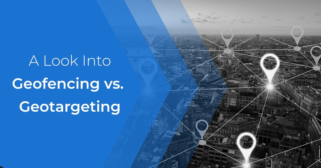 Geofencing vs. Geotargeting Netsertive
