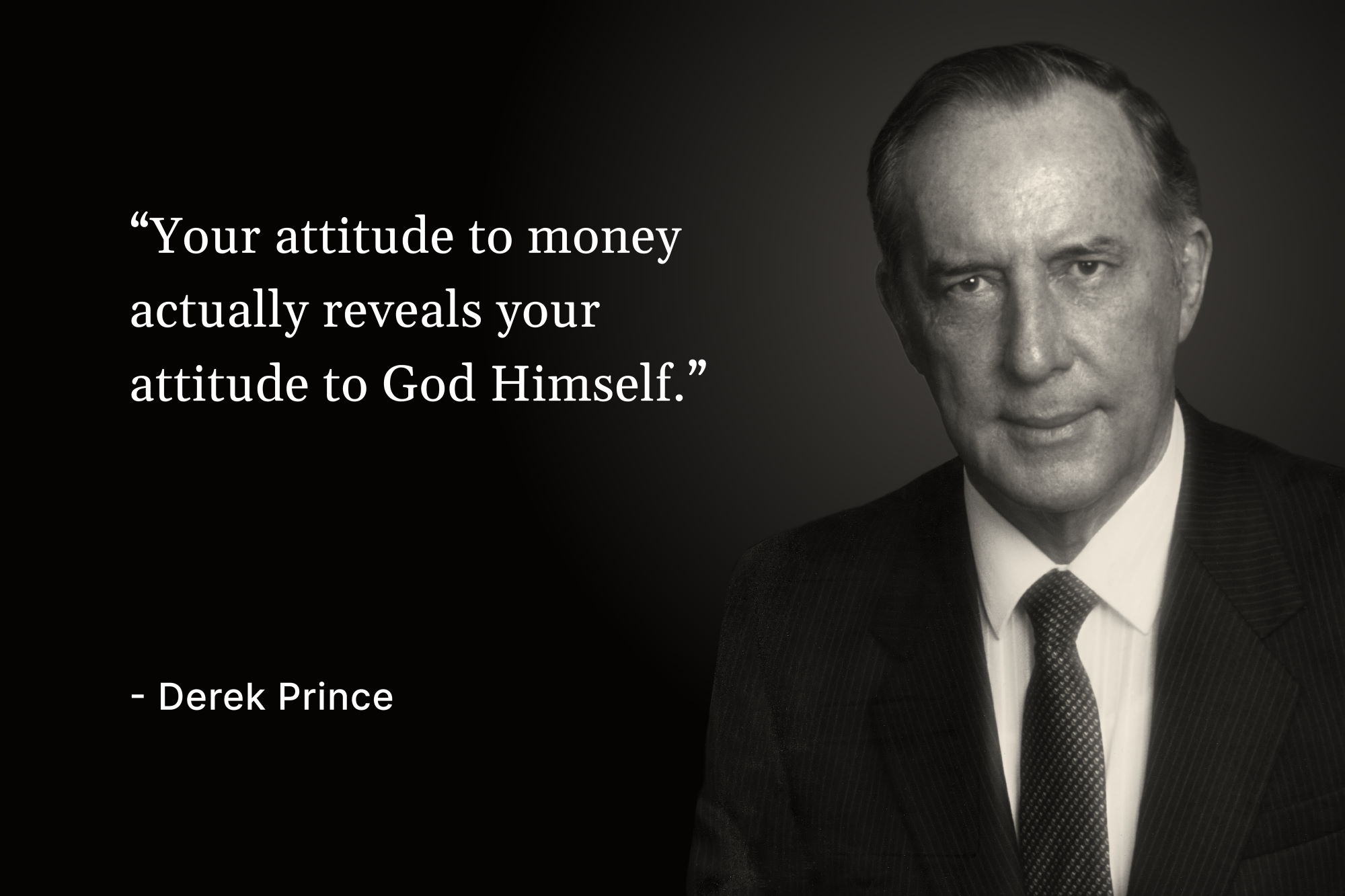 A photo of Derek Prince with a quote that reads, "Your attitude to money actually reveals your attitude to God Himself"