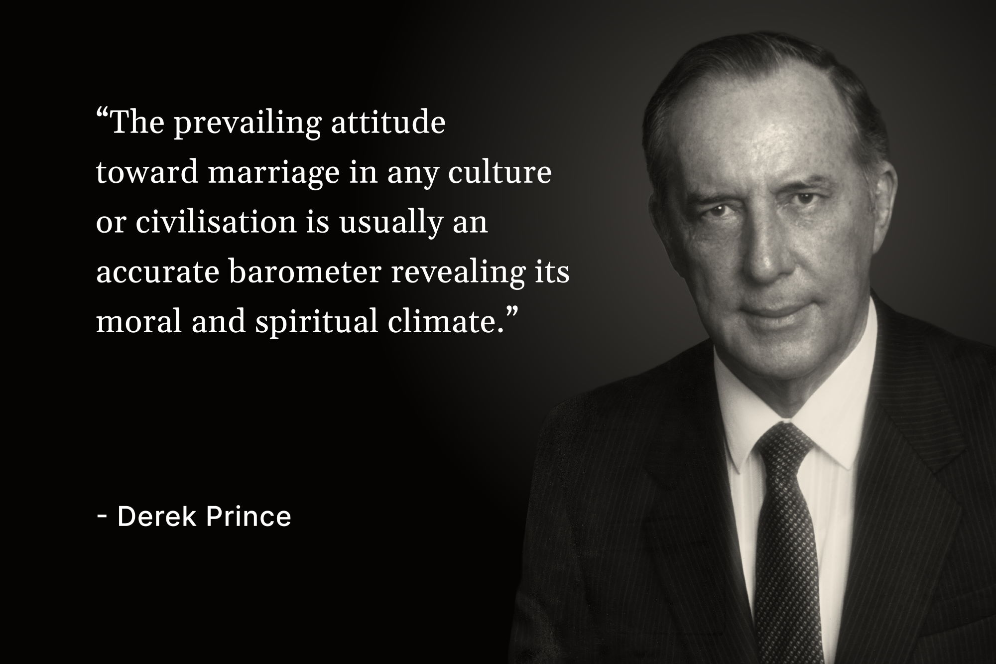 A photo of Derek Prince with a quote that reads, "The prevailing attitude toward marriage in any culture or civilisation is usually an accurate barometer revealing its moral and spiritual climate"
