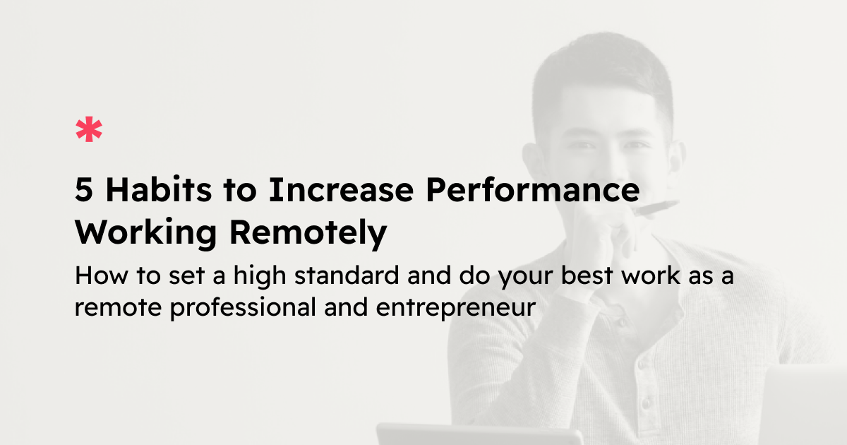 5-habits-to-increase-performance-working-remotely-dean-yeong
