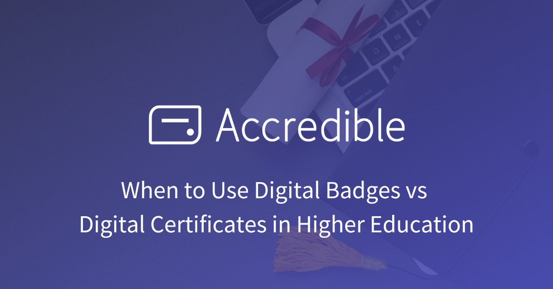 Digital Badges vs Digital Certificates in Higher Education