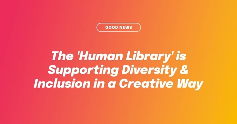 The 'Human Library' is Supporting Diversity & Inclusion in a Creative Way
