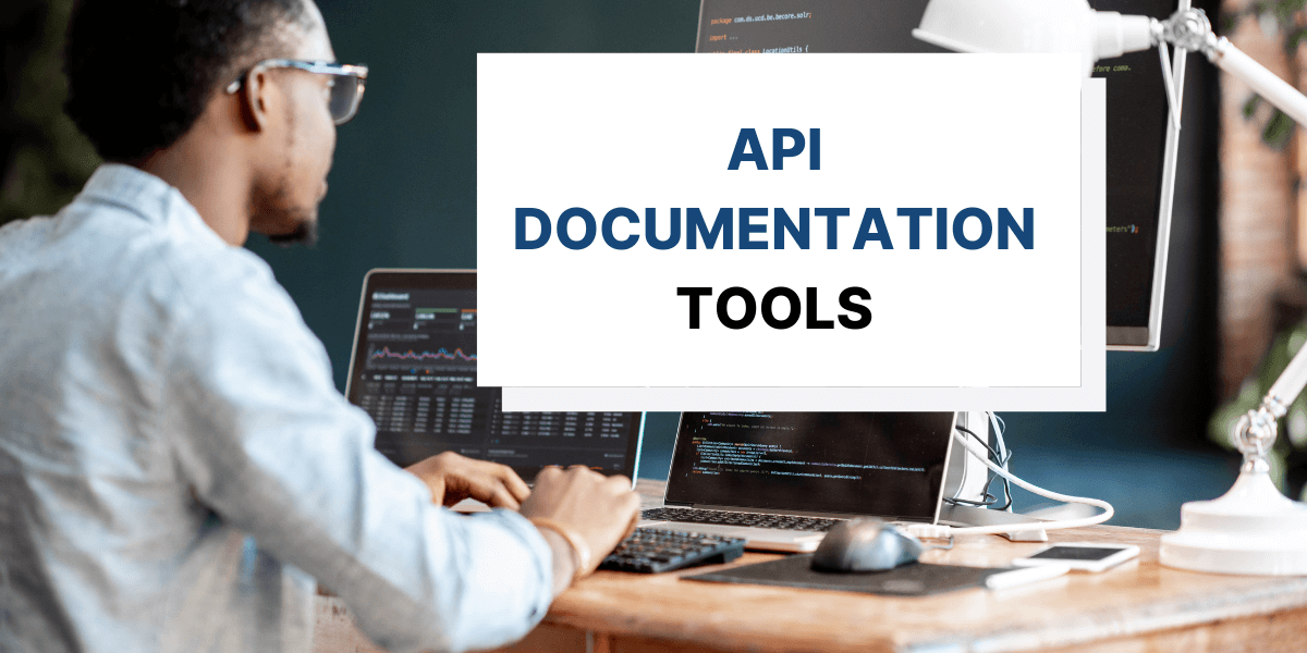 Document Your APIs: Top Tools for Guarantee Success