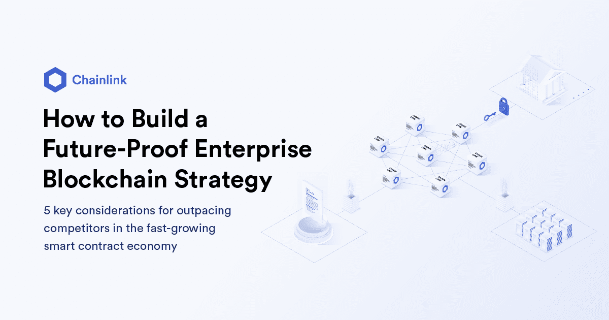 How to Build a Future-Proof Enterprise Blockchain Strategy | Chainlink