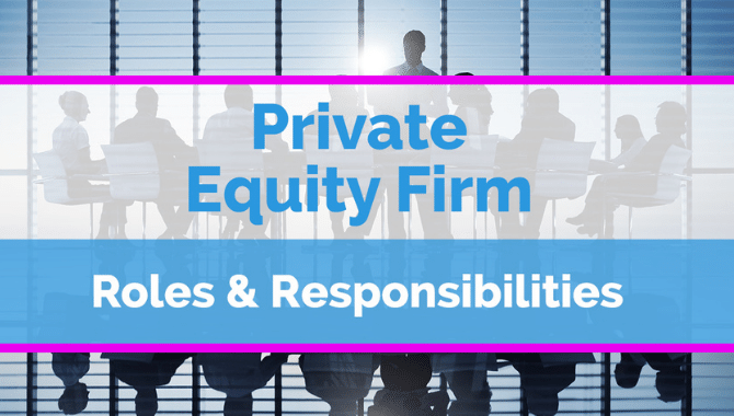 Overview of Roles at a Private Equity Firm