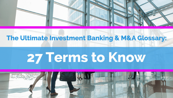 Investment Banking Terms & M&A Glossary: 27 Definitions to Know
