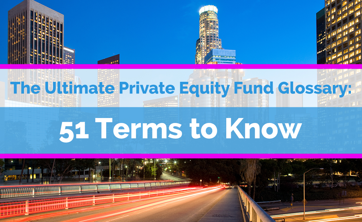 The Private Equity Fund Glossary: 51 Terms to Know
