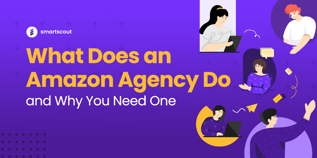 What Does an Amazon Agency Do and Why You Need One