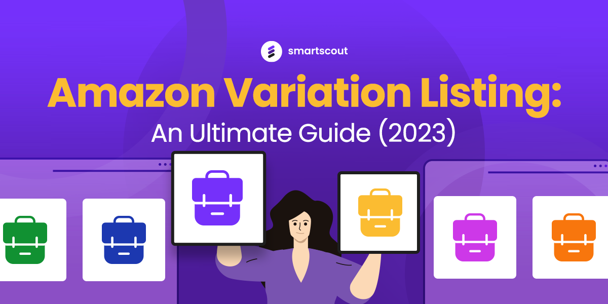 Amazon Variation Listing: An Ultimate Guide [2023]
