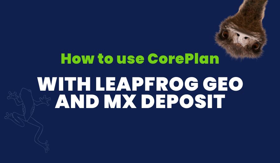 How does CorePlan work with Leapfrog Geo and MX Deposit?