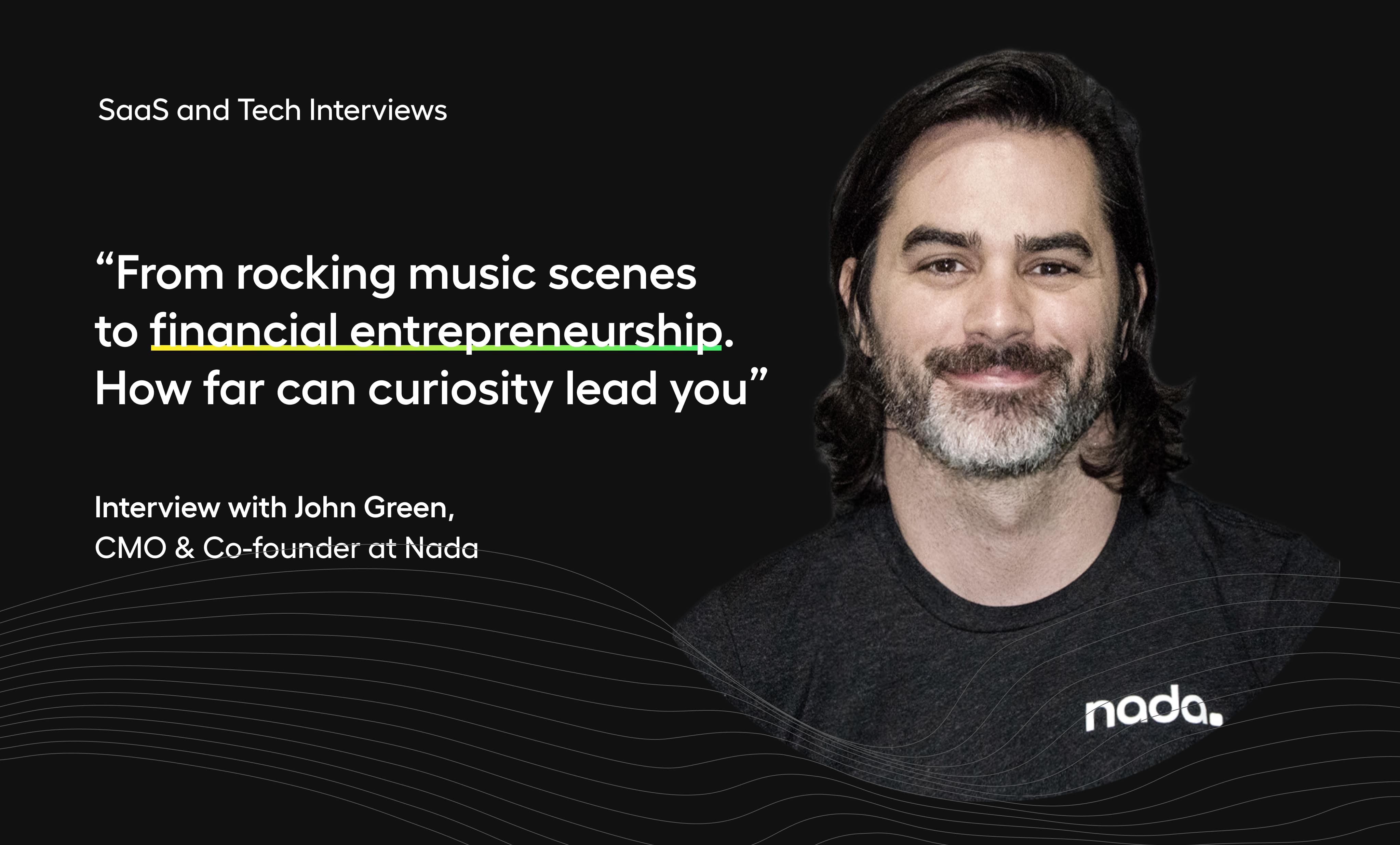 From rocking music scenes to entrepreneurship. How far can curiosity lead you?