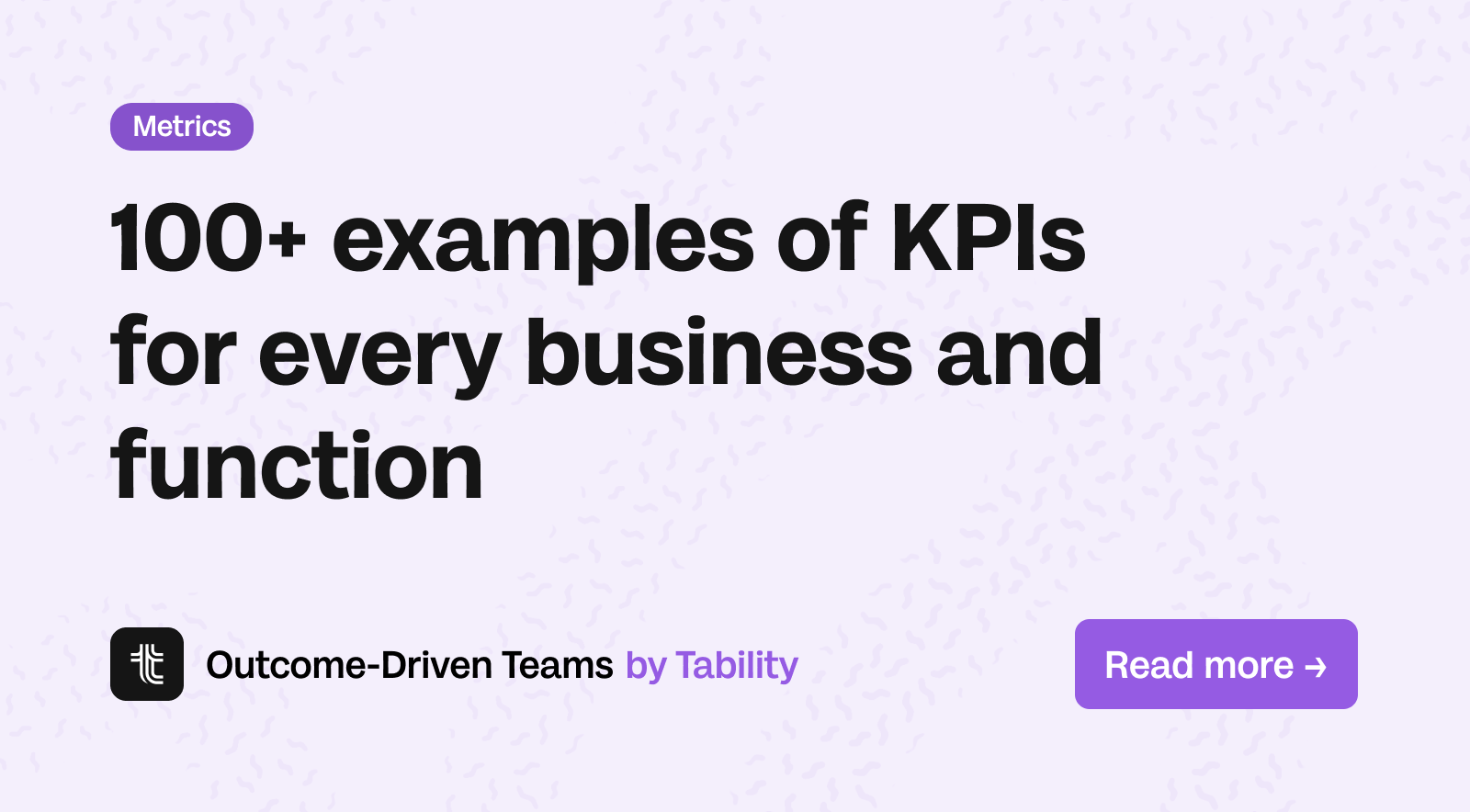 100+ examples of KPIs and success metrics for every business and