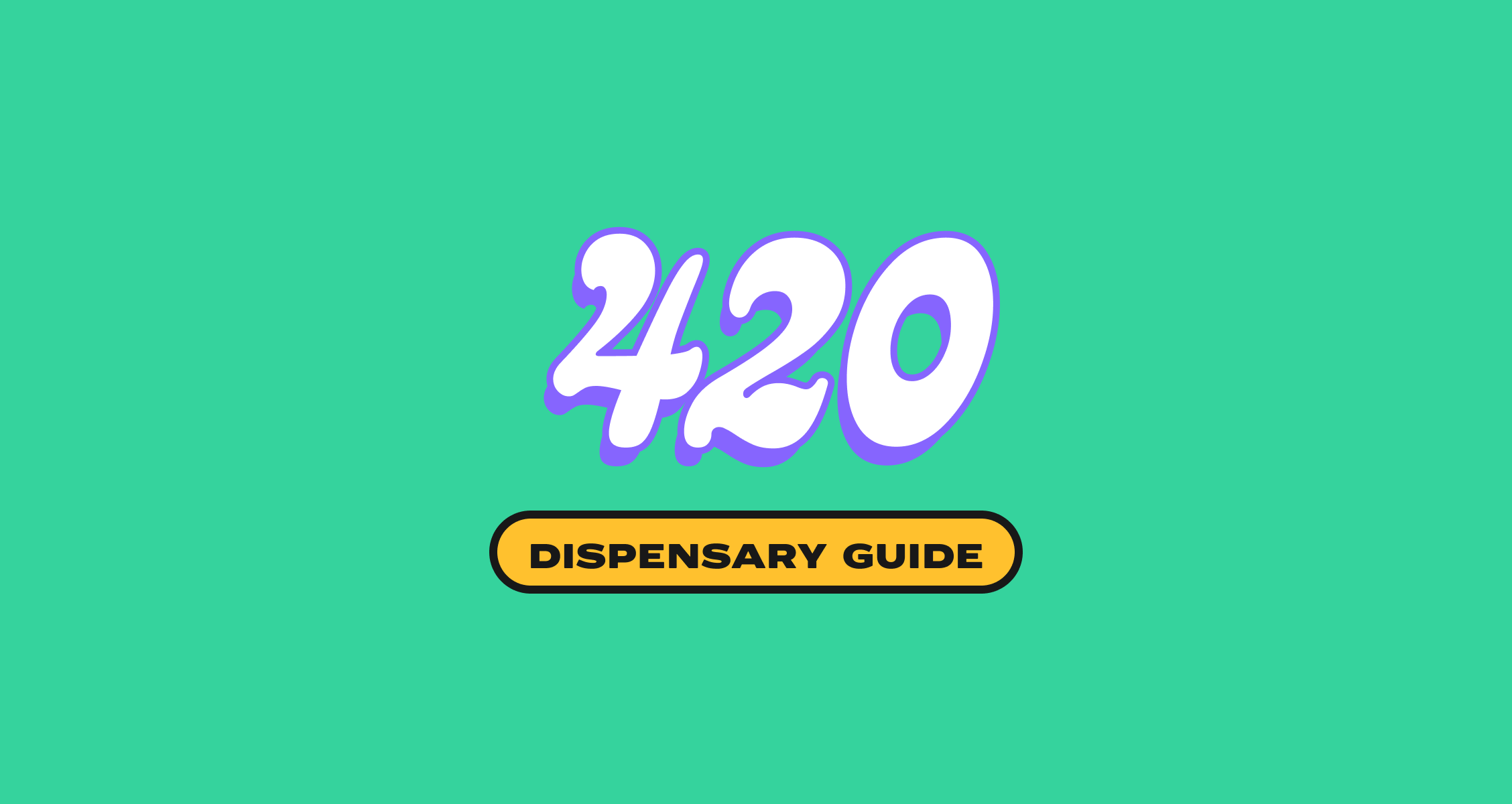 The Dispensary Guide to 420 Cannabis and Dispensary