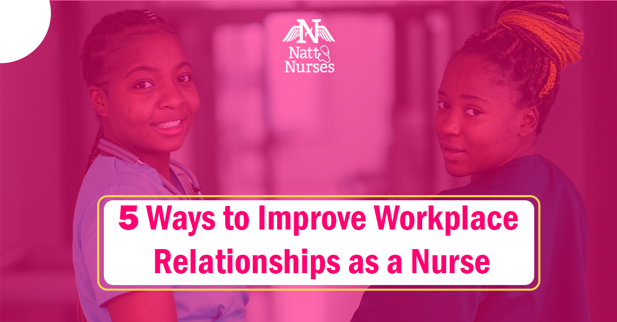 5 Ways to Improve Workplace Relationships as a Nurse
