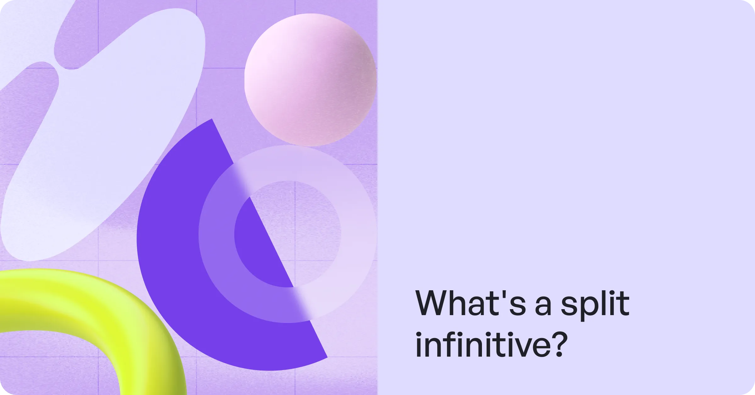 What’s a Split Infinitive? Definition + When To Avoid It