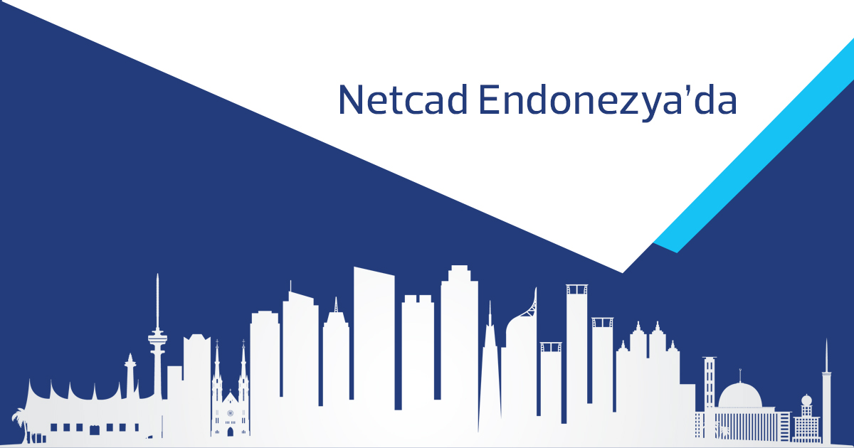 Netcad Dünyası: Netcad ’den Endonezya Pazarına Hızlı Giriş