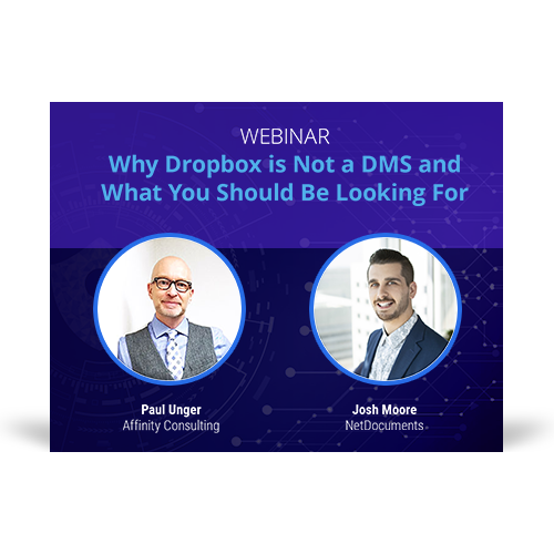 Graphic for webinar event hosted by Paul Unger of Affinity Consulting and Josh Moore of NetDocuments discussing why Dropbox is not a dms.