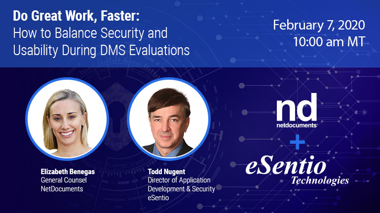 Webinar graphic with Elizabeth Benegas of NetDocuments and Todd Nugent of eSentio who discuss balancing security and usability in a dms evaluation