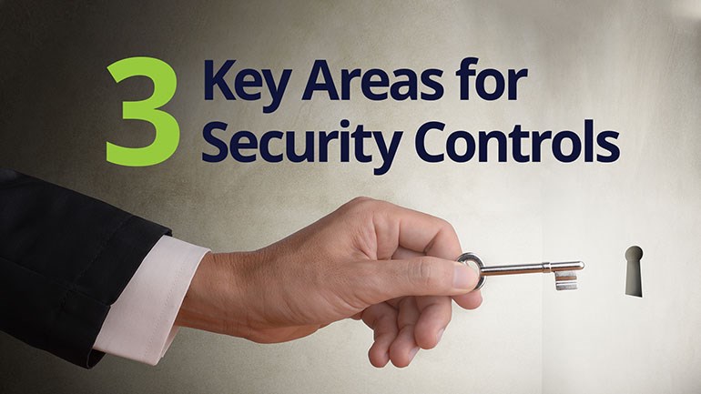 A man with a key goes to unlock a door with text overlayed on the image: 3 Key Areas for Security Controls