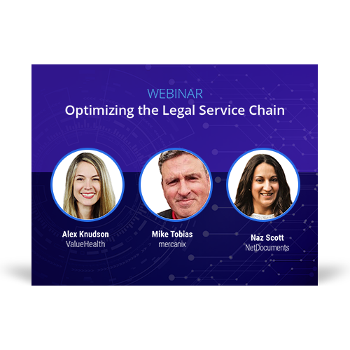 Graphic for the webinar event with speakers Alex Knudson of ValueHealth, Mike Tobias of mercanix, and Naz Scott of NetDocuments discussing optimizing the legal service chain.