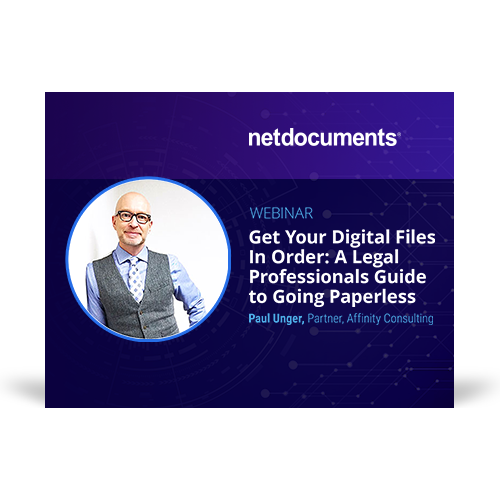 Graphic for webinar event hosted by NetDocuments with guest speaker Paul Unger of Affinity Consulting discussing going paperless for legal professionals.