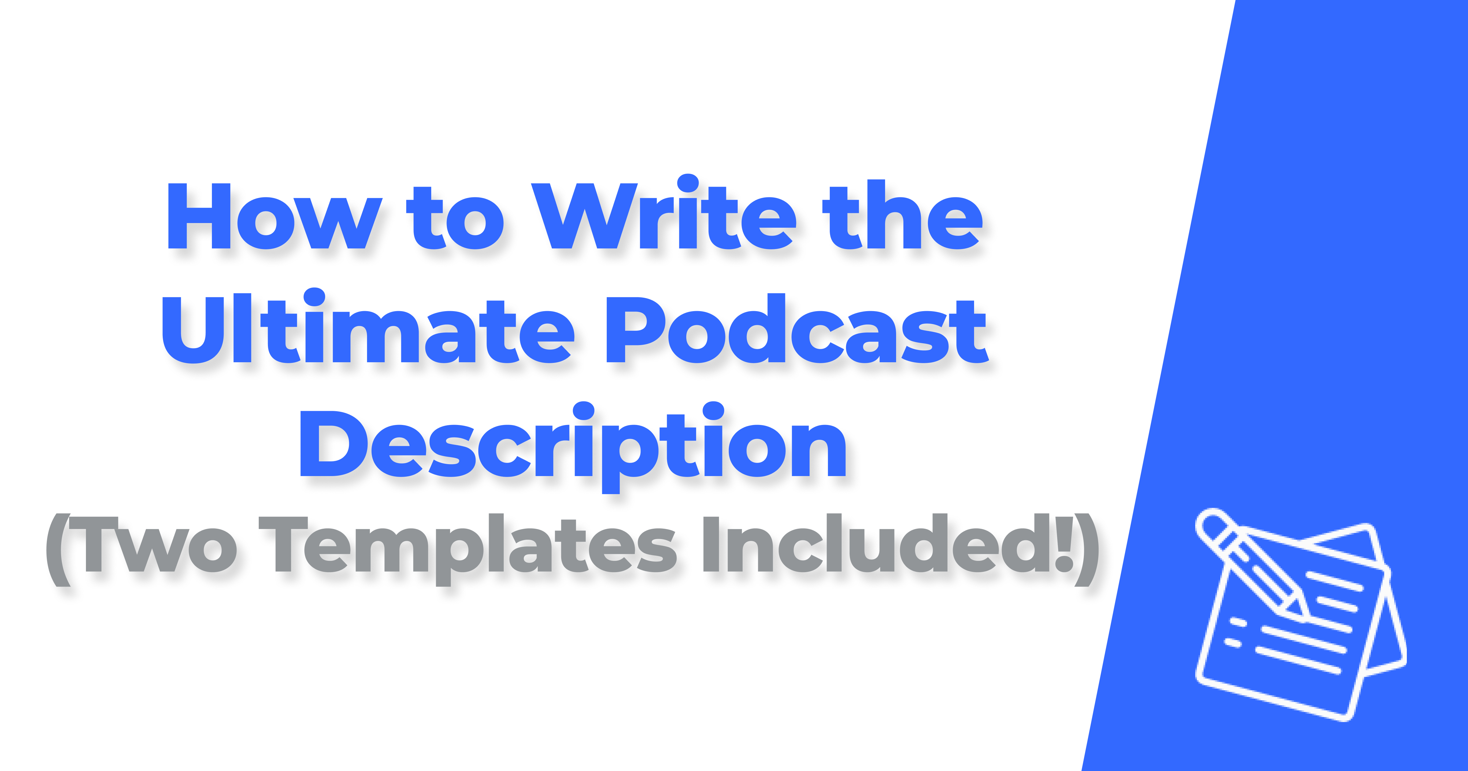 How to Write the Ultimate Podcast Description (Two Templates Included!)