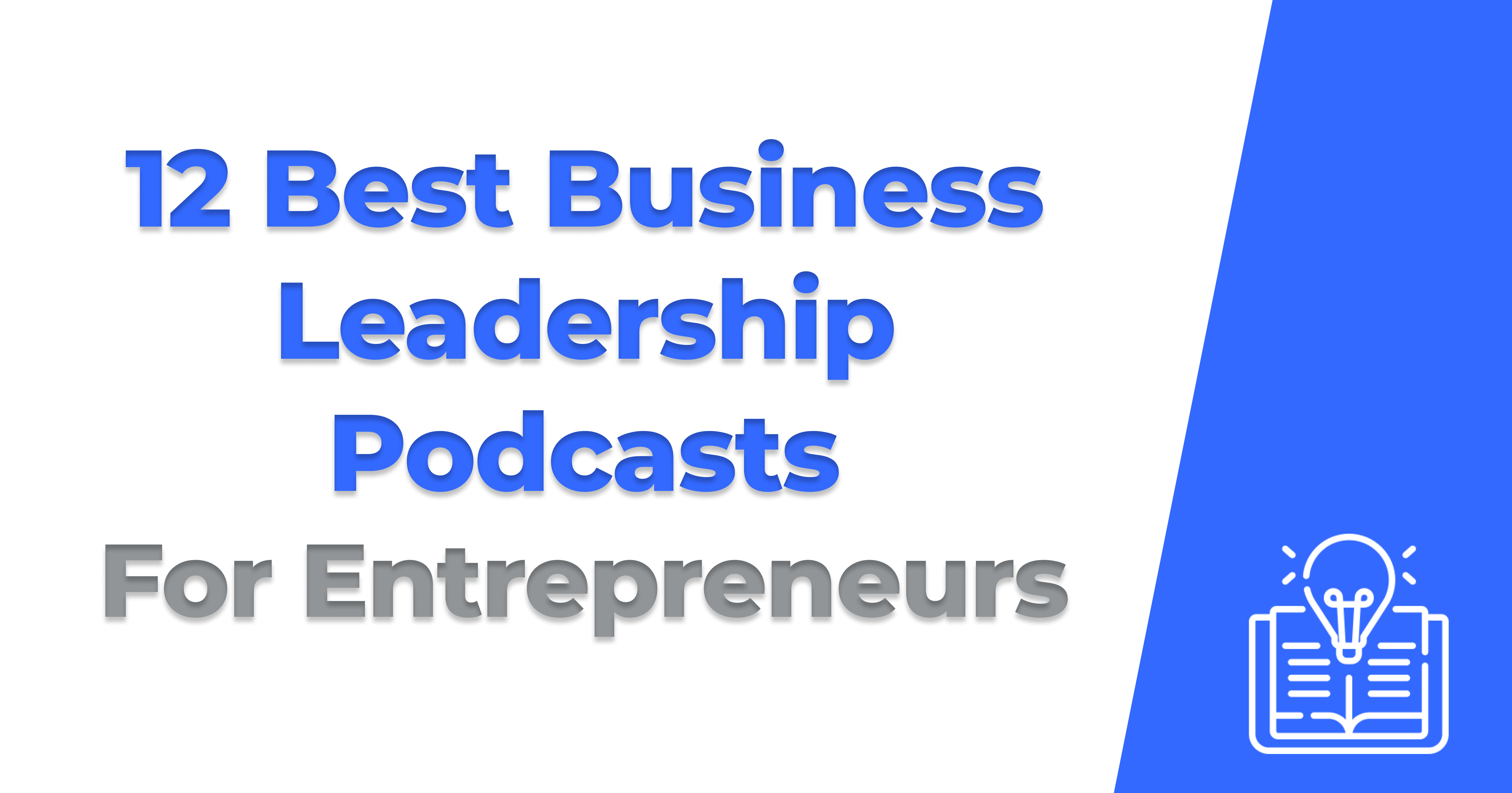 The 12 Best Business Leadership Podcasts For Entrepreneurs