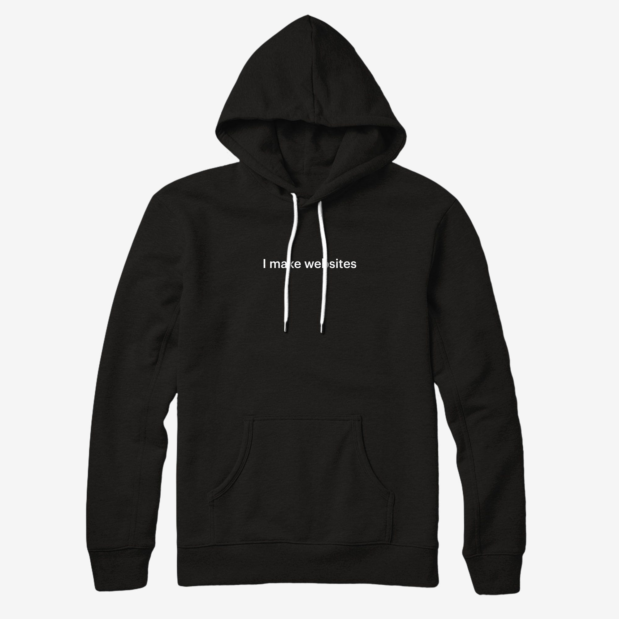 A hooded sweatshirt with a front pocket, white draw strings and text saying "I make websites" across the center of the chest.