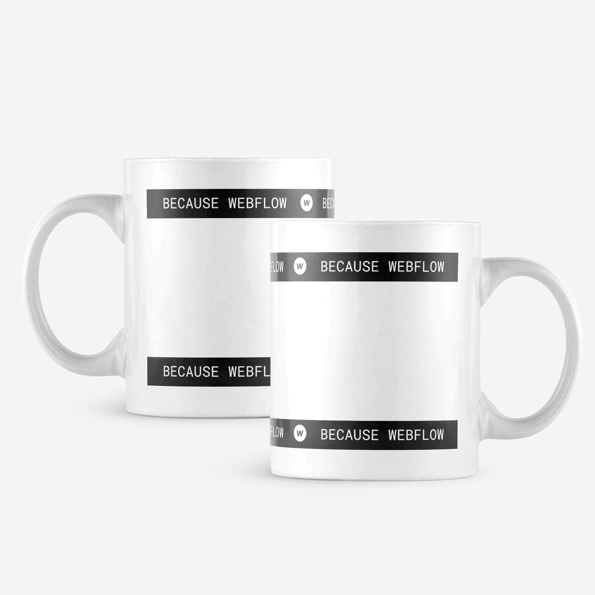 A white ceramic coffee mug with a black banner wrapping around the top and bottom with white text saying "Because Webflow" and a small Webflow logo mark.