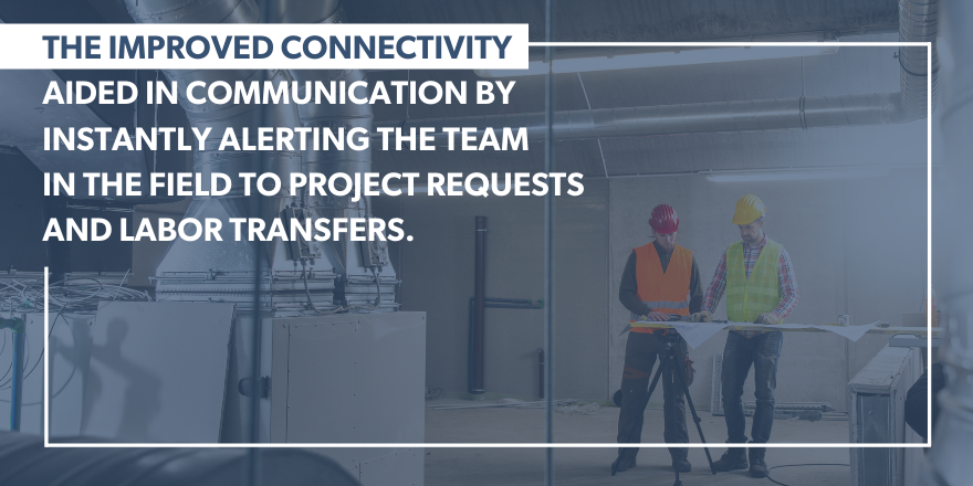 Two contractors viewing a blueprint with the quote "The improved connectivity aided in communication by instantly alerting the team in the field to project requests and labor transfers."
