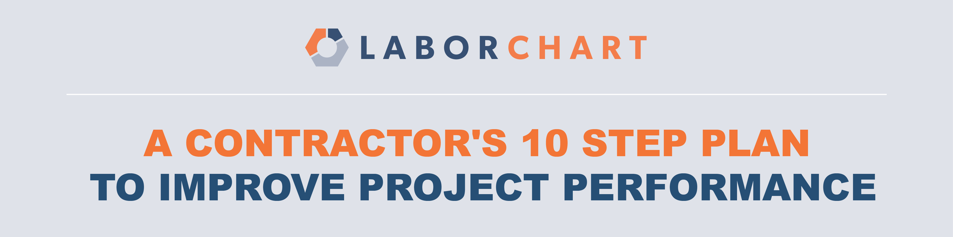 LaborChart introduces an infographic about the 10 step plan for contractors to improve project performance.