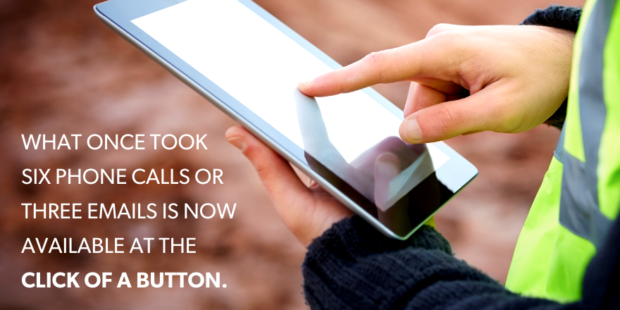 A construction worker on a tablet with the text "what once took six phones calls or three emails is now available at the click of a button."
