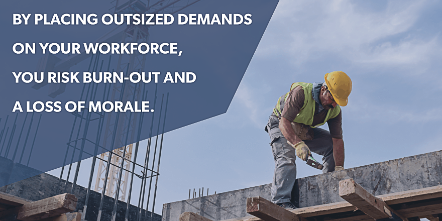 A construction worker hammers in a nail next to the quote “by placing outsized demands on your workforce, you risk burn-out and loss of morale.”