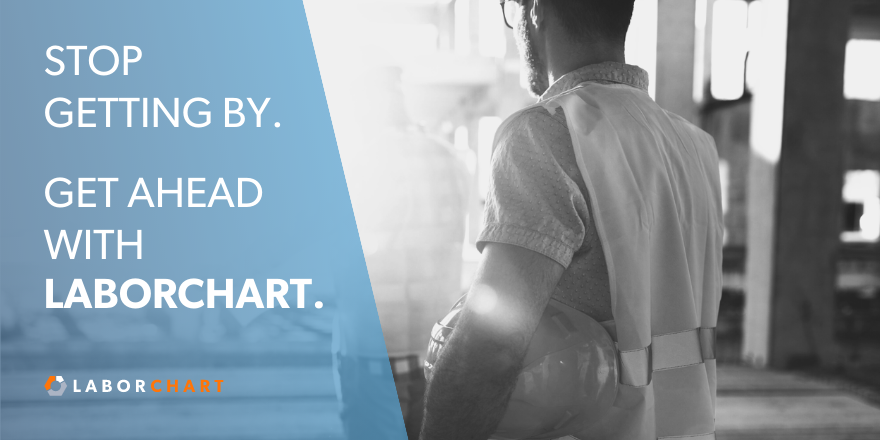 Graphic with the words "Stop getting by. Get ahead with LaborChart: