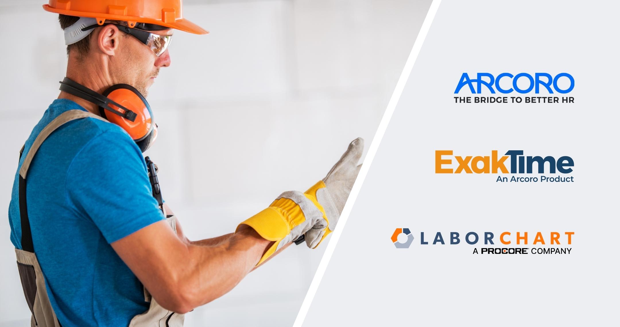 A construction worker in an orange hardhat and overalls puts on safety gloves. On the right, Arcoro, The Bridge to Better HR logo in blue and black; ExakTime, An Arcoro Product logo in orange and navy blue; and LaborChart, a Procore Company in blue, orange and black with the orange, blue and grey nut symbol to the left.