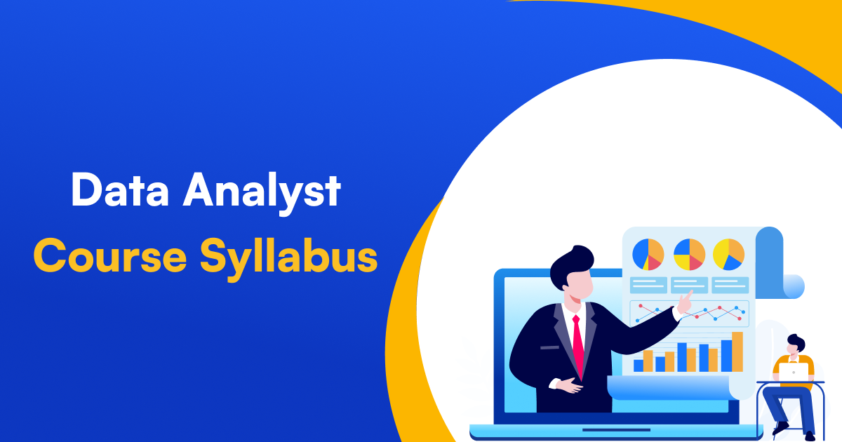 Data Analyst Course Syllabus - A Detailed Road-map