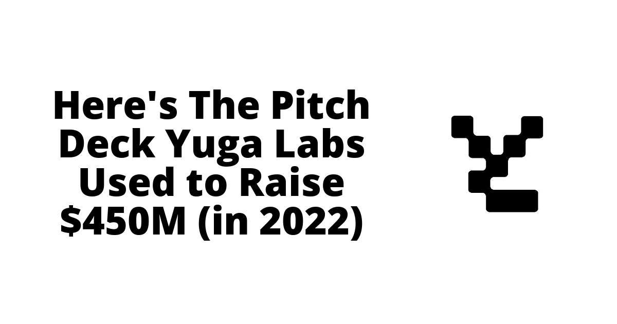 The Pitch Deck Yuga Labs Used to Raise 450M
