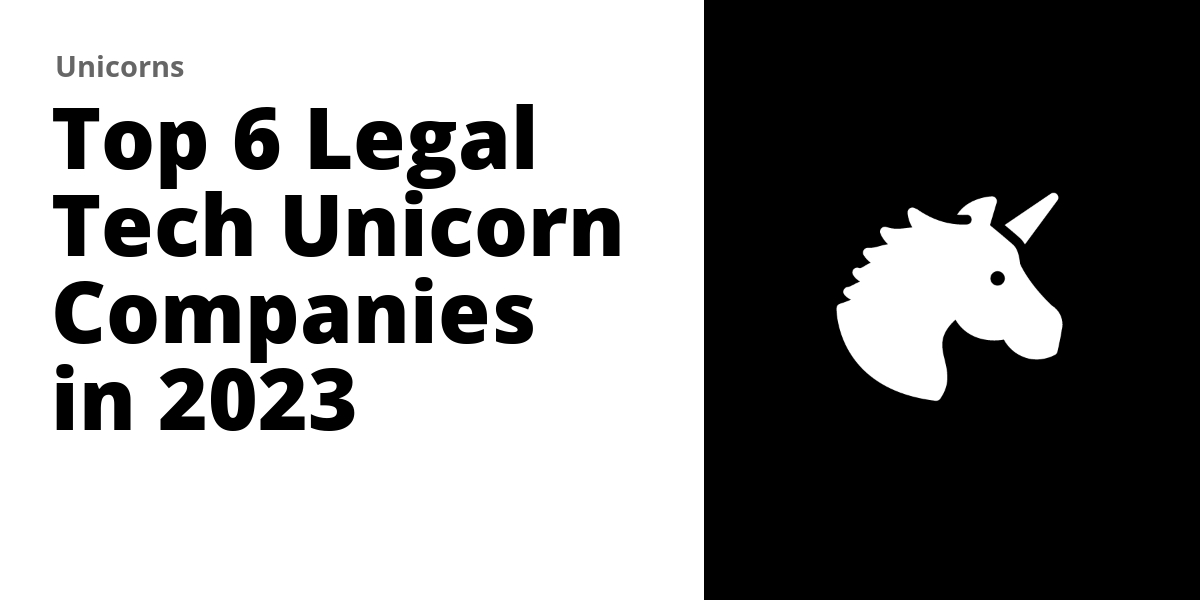 Top 6 Legal Tech Unicorns in 2024