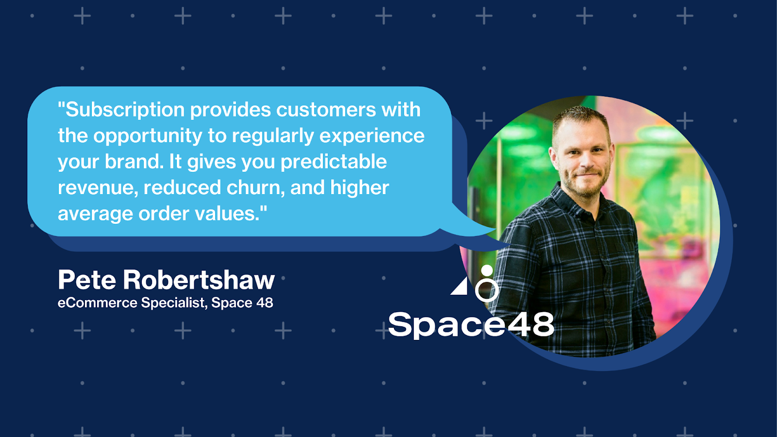 Pete Robertshaw - eCommerce Specialist, Space 48 