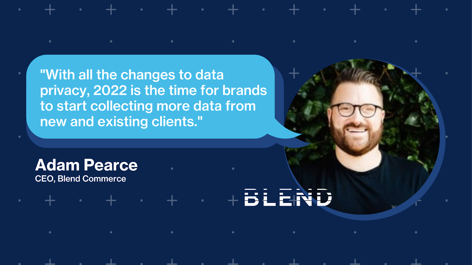 Adam Pearce - CEO, Blend Commerce 