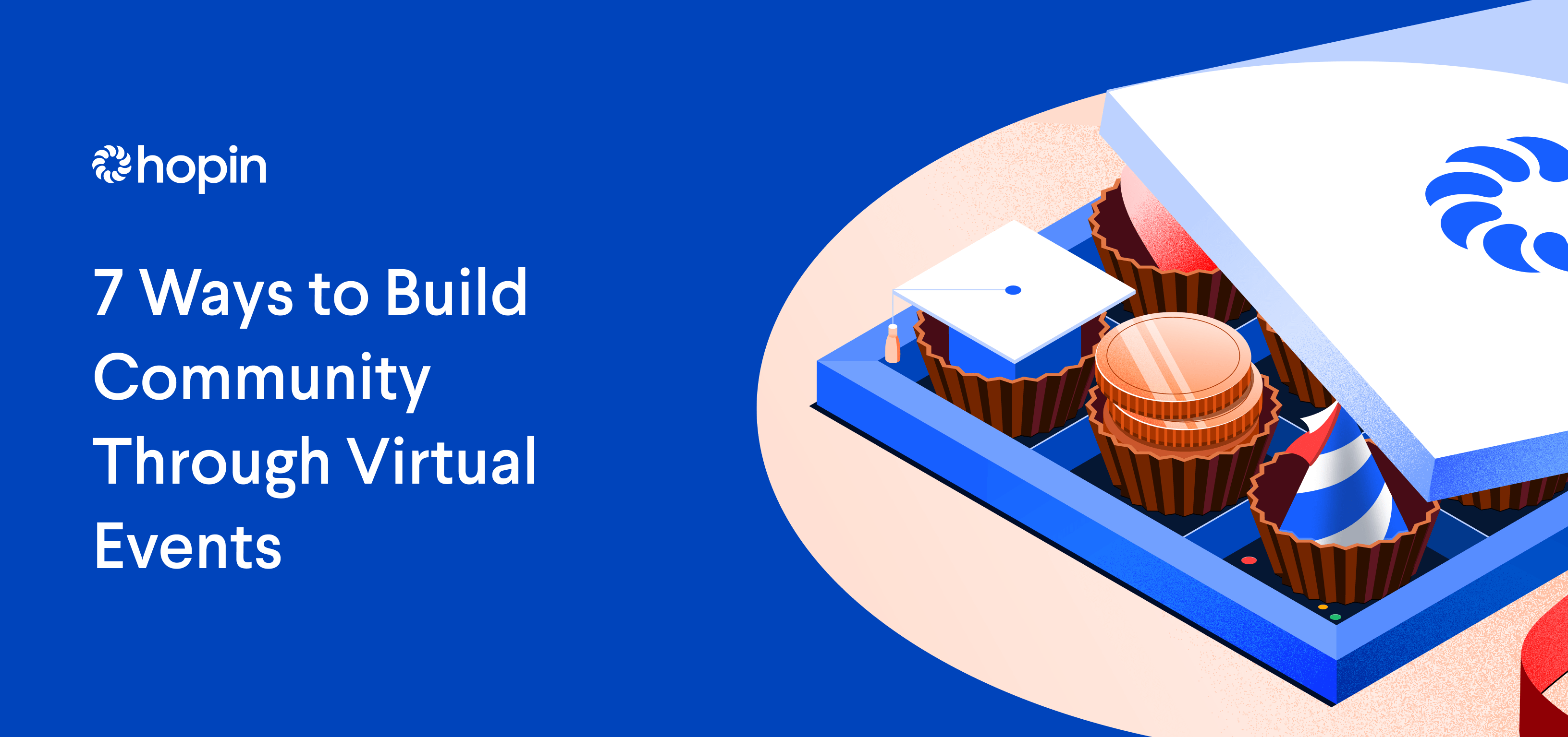 7 Ways to Build Community Through Virtual Events | Hopin