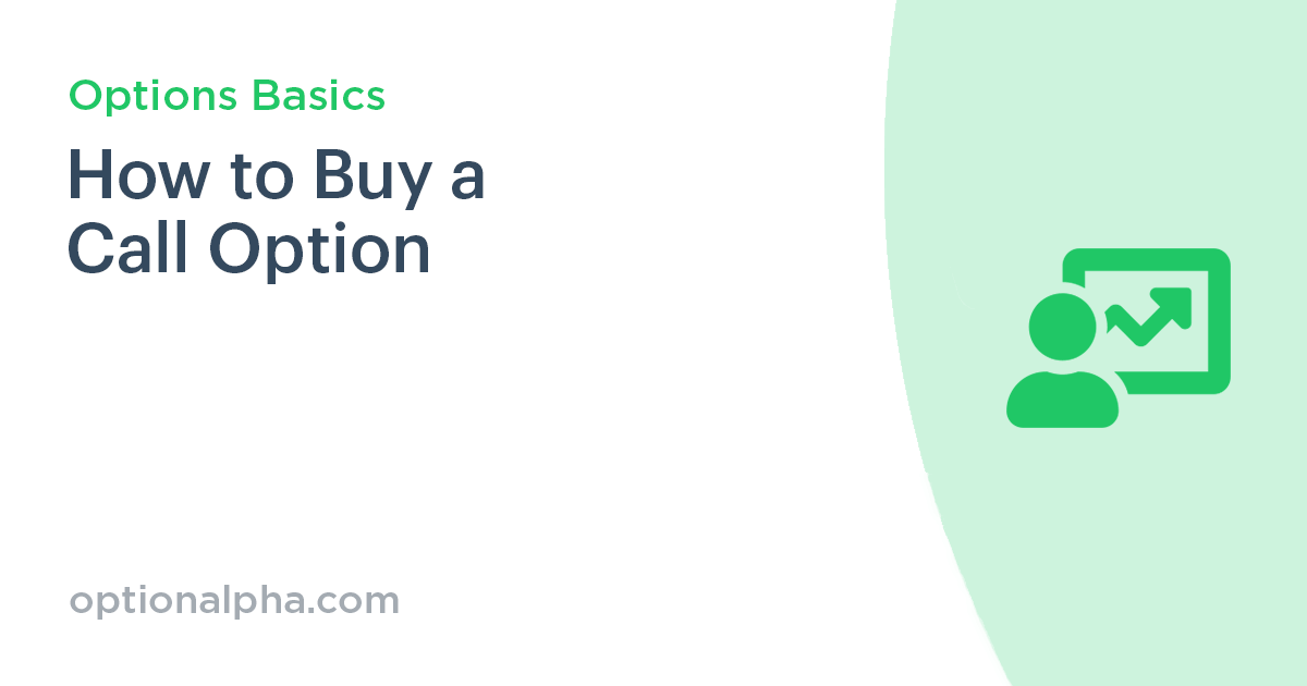 How To Buy A Call Option Option Alpha