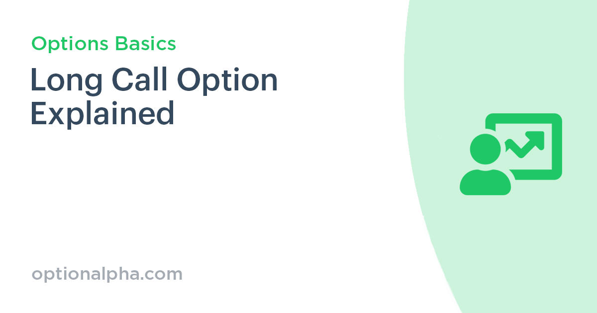Long Call Option Explained Option Alpha