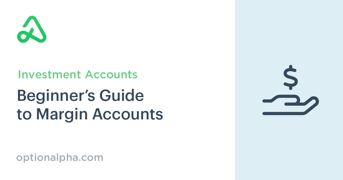 Margin Accounts: What Is It & How to Use One | Option Alpha