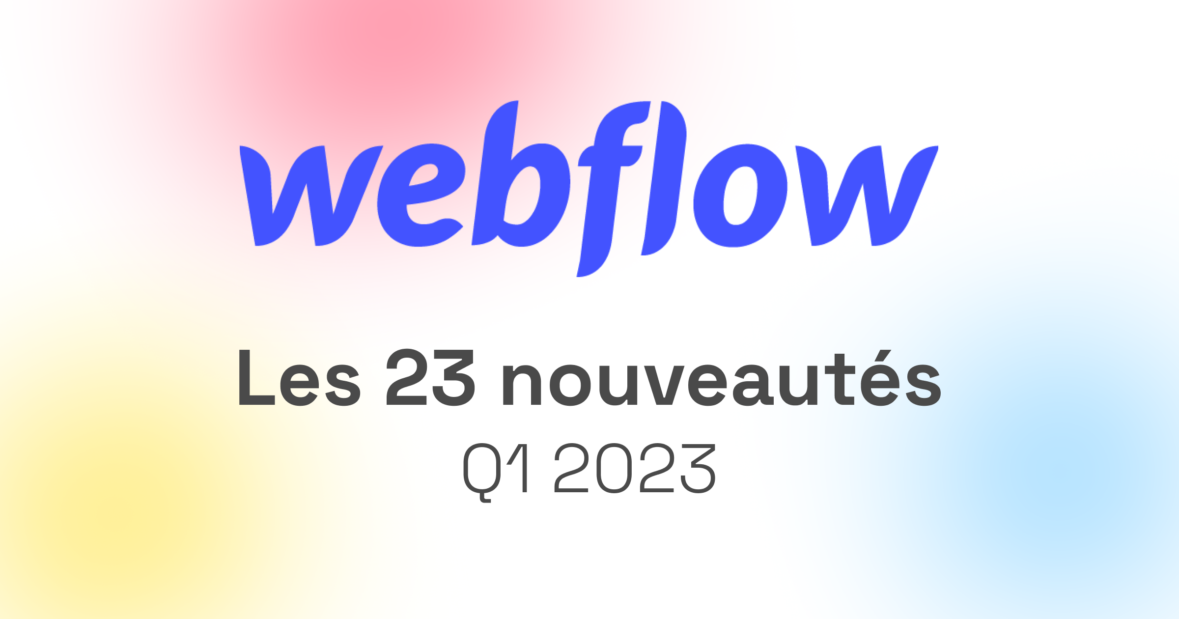 Ça a l’air de rien comme ça, mais sur les dernières semaines Webflow a sorti plein de nouvelles fonctionnalités. On fait le récap des 23 nouveautés Webflow de Q1 2023.