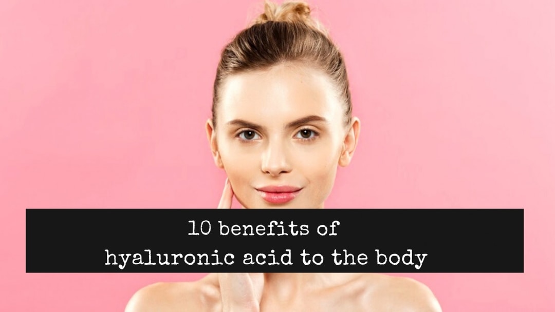 What You Don’t Know About Hyaluronic Acid & It’s 10 Benefits