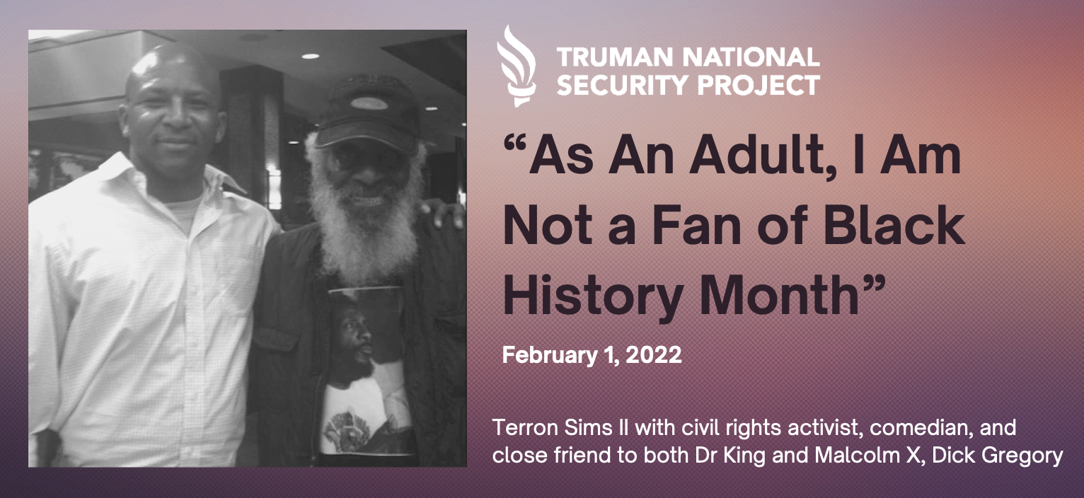 "As An Adult, I Am Not a Fan of Black History Month" Terron Sims II, Truman Security Fellow