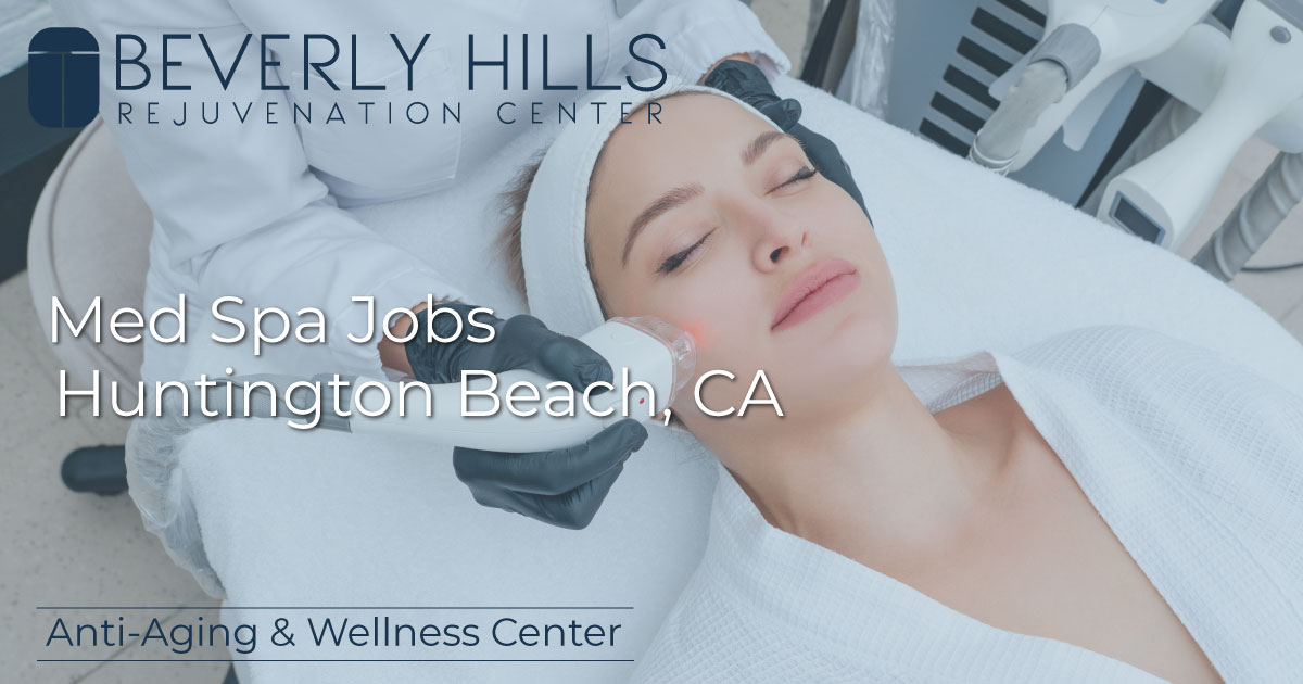 Med Spa Jobs in Huntington Beach, CA BHRC